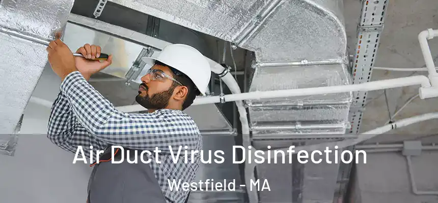 Air Duct Virus Disinfection Westfield - MA