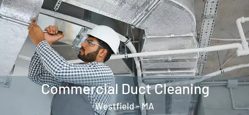 Commercial Duct Cleaning Westfield - MA