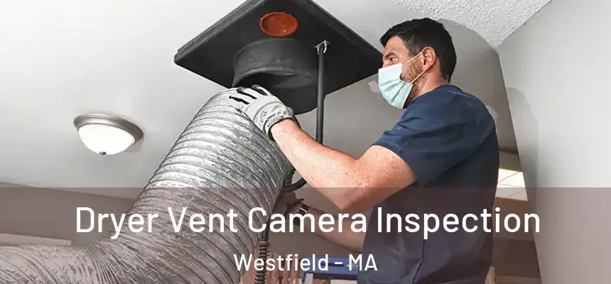 Dryer Vent Camera Inspection Westfield - MA