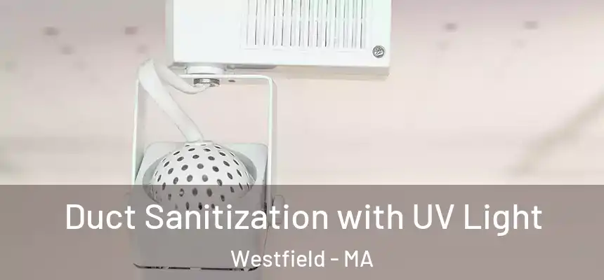 Duct Sanitization with UV Light Westfield - MA