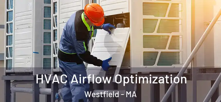  HVAC Airflow Optimization Westfield - MA