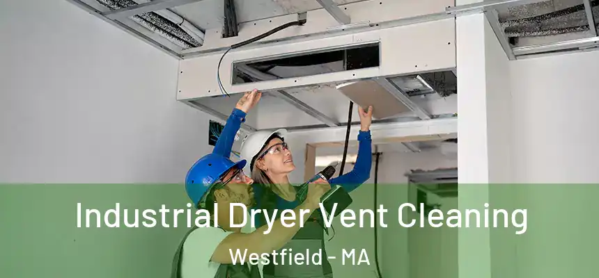  Industrial Dryer Vent Cleaning Westfield - MA