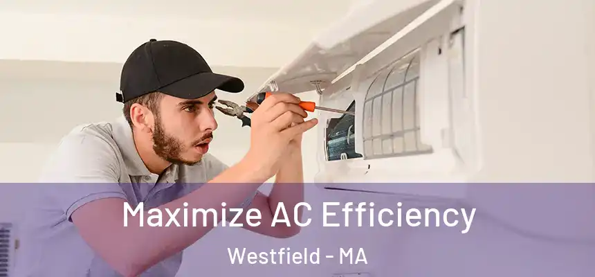  Maximize AC Efficiency Westfield - MA