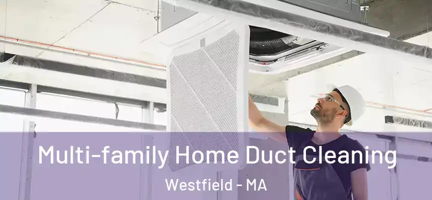  Multi-family Home Duct Cleaning Westfield - MA