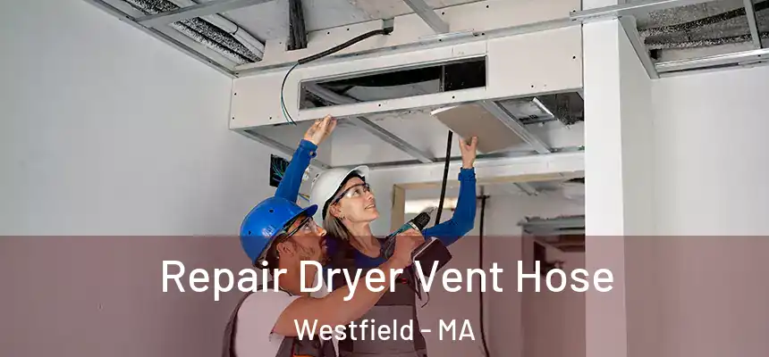  Repair Dryer Vent Hose Westfield - MA
