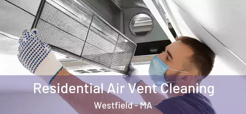Residential Air Vent Cleaning Westfield - MA