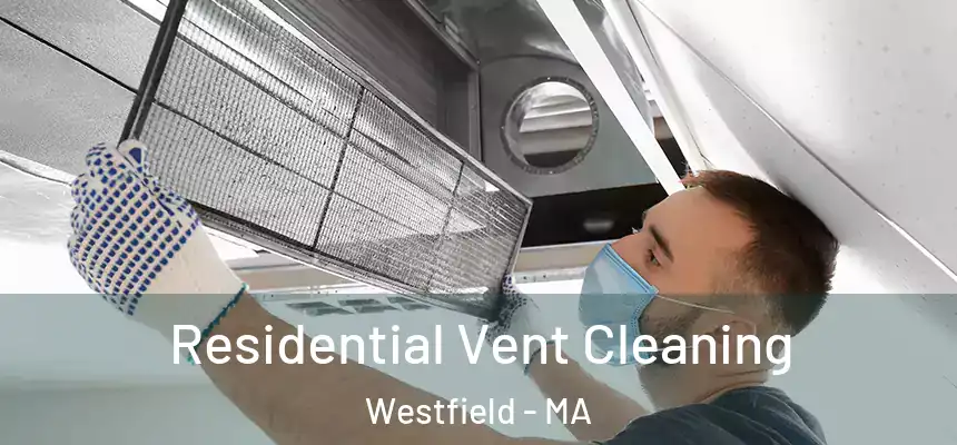  Residential Vent Cleaning Westfield - MA